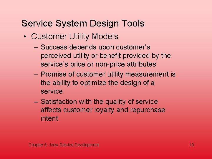 Service System Design Tools • Customer Utility Models – Success depends upon customer’s perceived