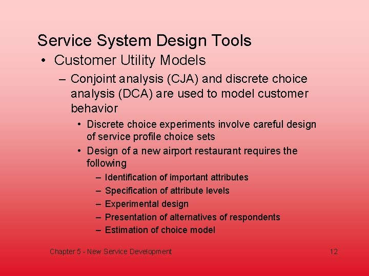 Service System Design Tools • Customer Utility Models – Conjoint analysis (CJA) and discrete