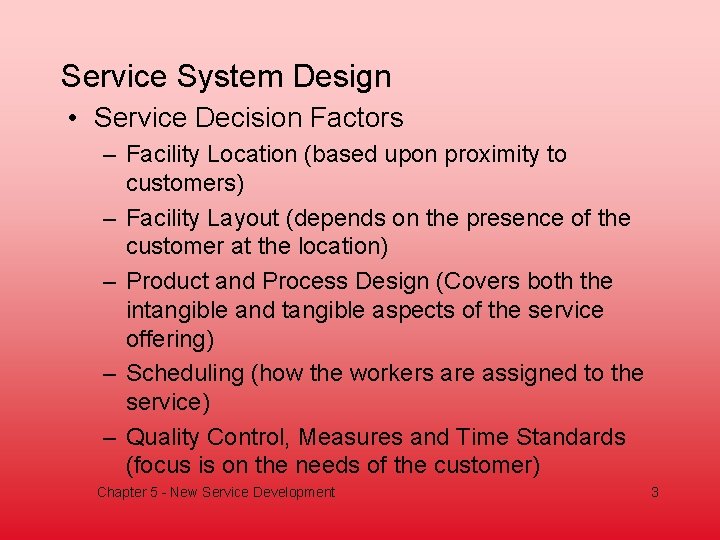 Service System Design • Service Decision Factors – Facility Location (based upon proximity to