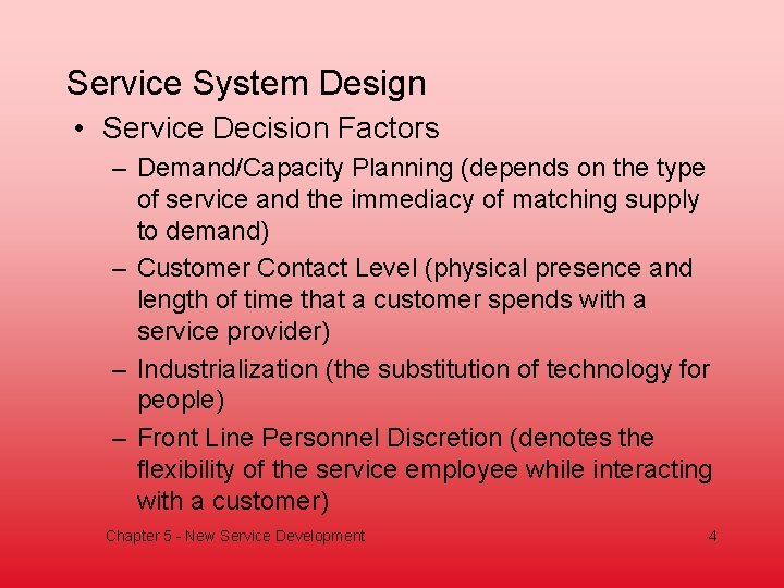 Service System Design • Service Decision Factors – Demand/Capacity Planning (depends on the type