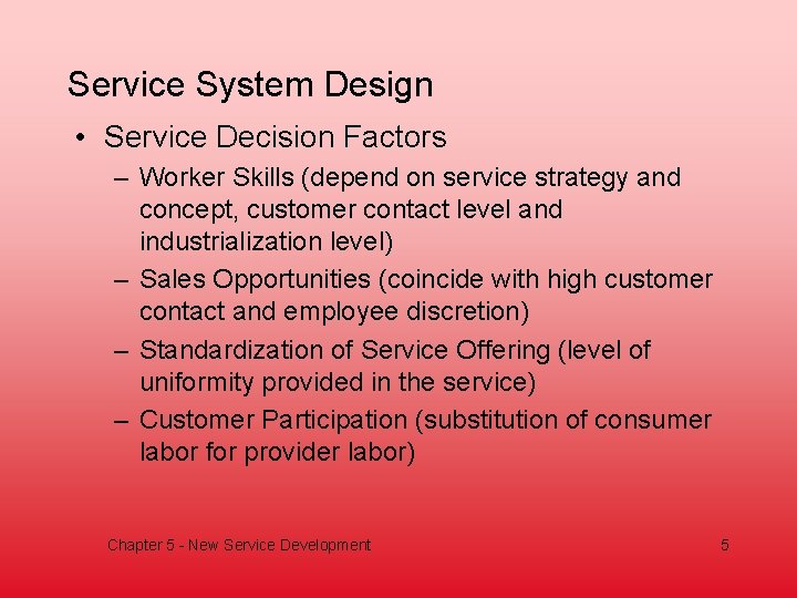 Service System Design • Service Decision Factors – Worker Skills (depend on service strategy