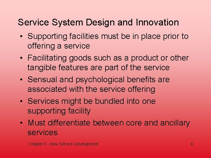 Service System Design and Innovation • Supporting facilities must be in place prior to
