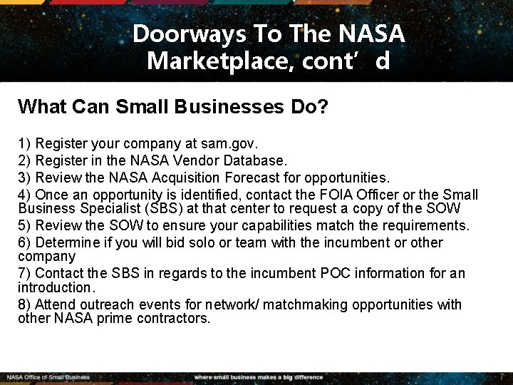 Doorways To The NASA Marketplace, cont’d What Can Small Businesses Do? 1) Register your