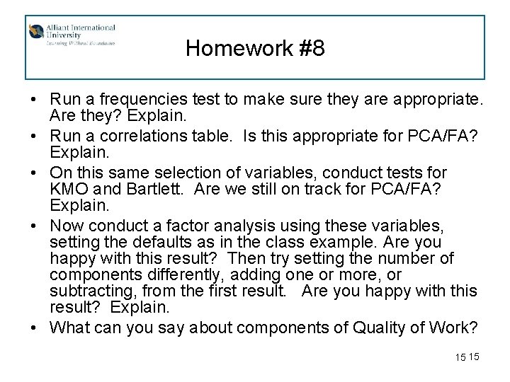 Homework #8 • Run a frequencies test to make sure they are appropriate. Are