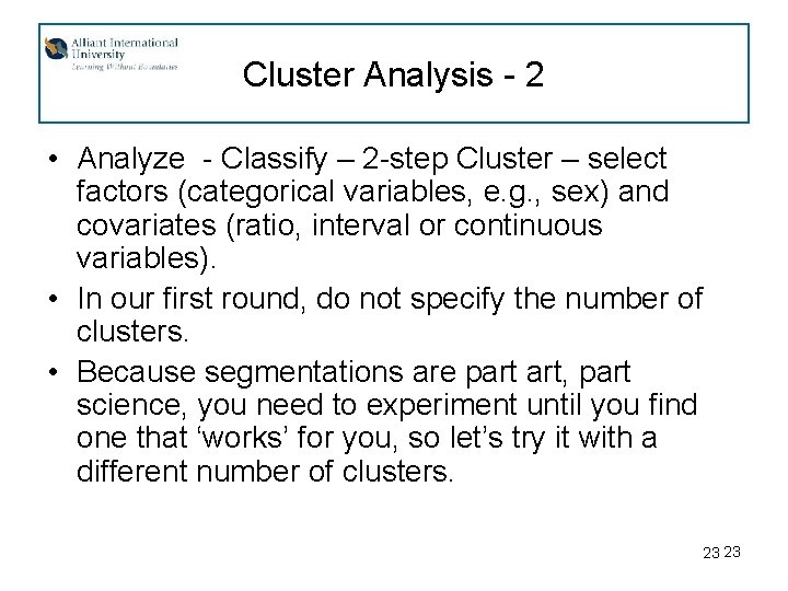 Cluster Analysis - 2 • Analyze - Classify – 2 -step Cluster – select