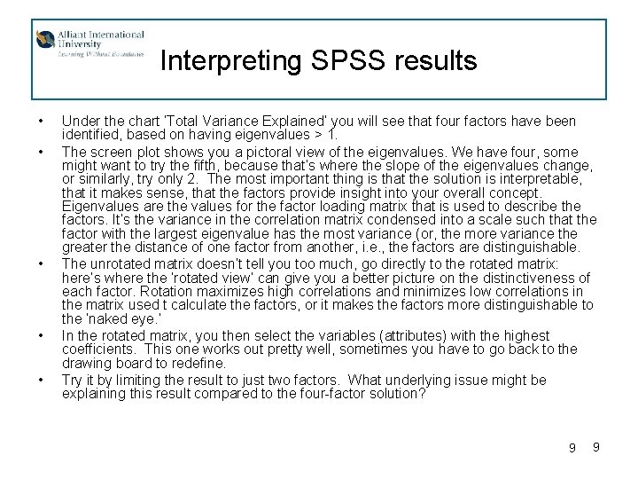 Interpreting SPSS results • • • Under the chart ‘Total Variance Explained’ you will