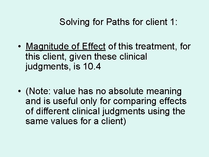 Solving for Paths for client 1: • Magnitude of Effect of this treatment, for