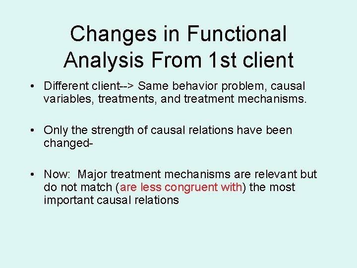 Changes in Functional Analysis From 1 st client • Different client--> Same behavior problem,