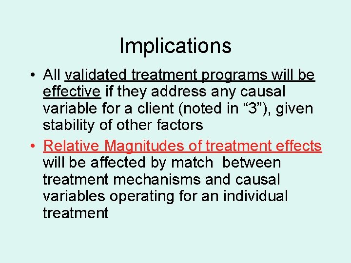 Implications • All validated treatment programs will be effective if they address any causal