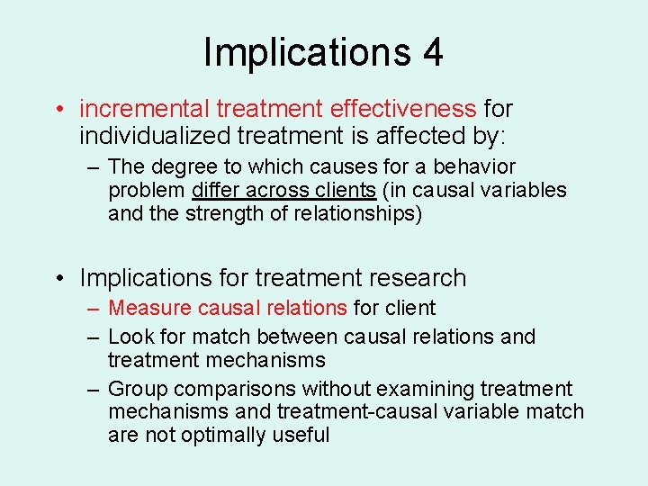 Implications 4 • incremental treatment effectiveness for individualized treatment is affected by: – The