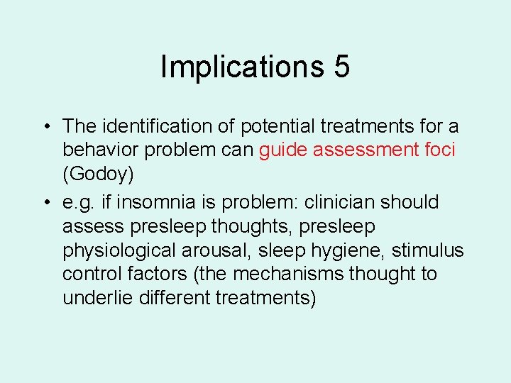 Implications 5 • The identification of potential treatments for a behavior problem can guide
