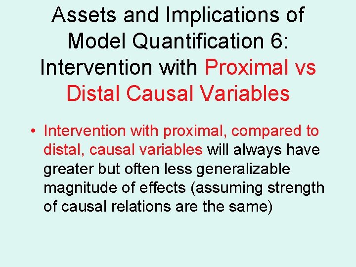 Assets and Implications of Model Quantification 6: Intervention with Proximal vs Distal Causal Variables