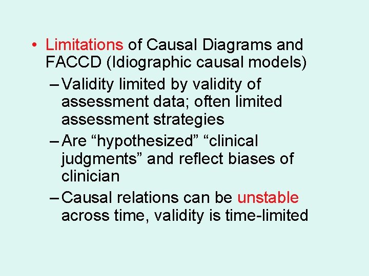  • Limitations of Causal Diagrams and FACCD (Idiographic causal models) – Validity limited