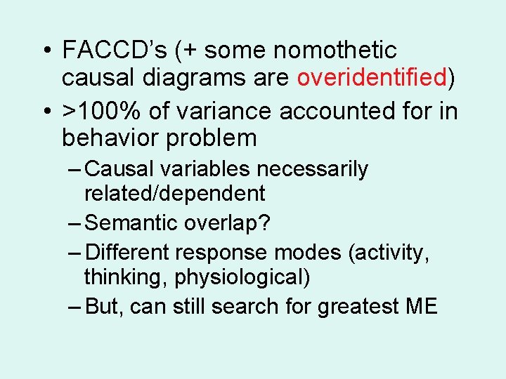  • FACCD’s (+ some nomothetic causal diagrams are overidentified) • >100% of variance