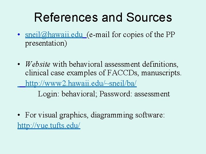 References and Sources • sneil@hawaii. edu (e-mail for copies of the PP presentation) •