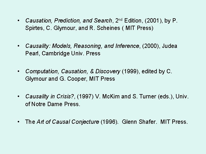  • Causation, Prediction, and Search, 2 nd Edition, (2001), by P. Spirtes, C.