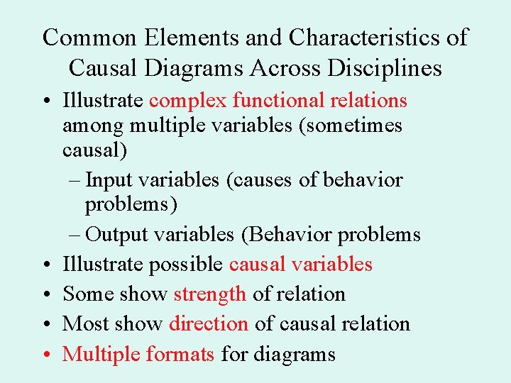 Common Elements and Characteristics of Causal Diagrams Across Disciplines • Illustrate complex functional relations