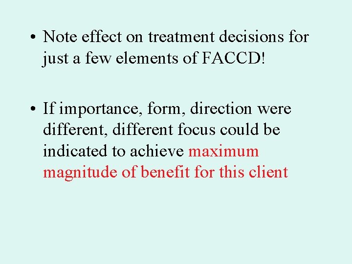  • Note effect on treatment decisions for just a few elements of FACCD!