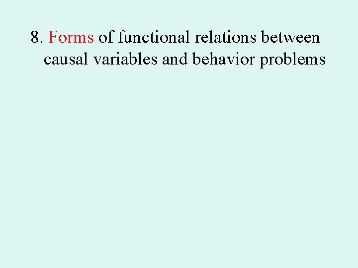 8. Forms of functional relations between causal variables and behavior problems 