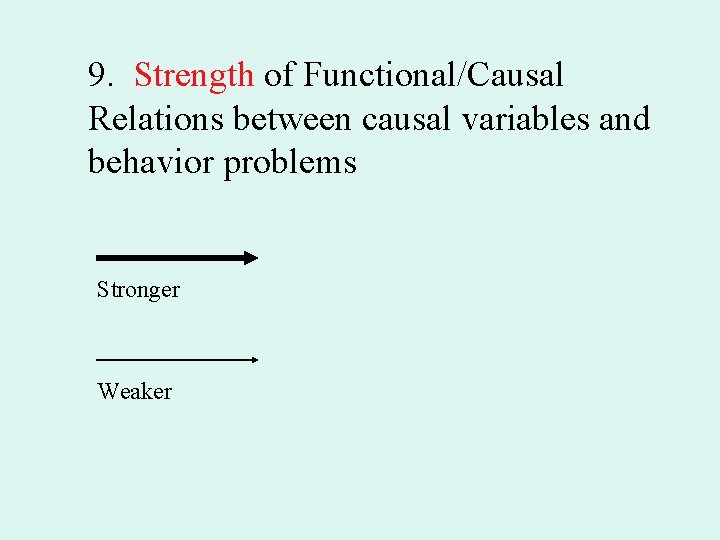 9. Strength of Functional/Causal Relations between causal variables and behavior problems Stronger Weaker 