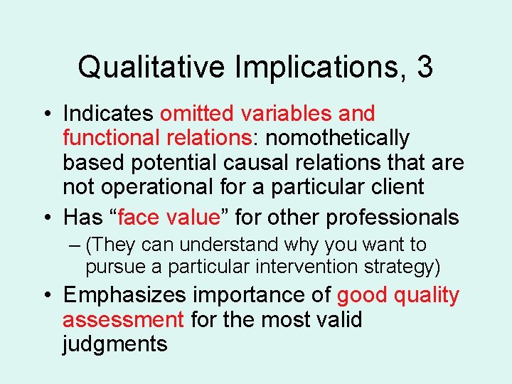 Qualitative Implications, 3 • Indicates omitted variables and functional relations: nomothetically based potential causal