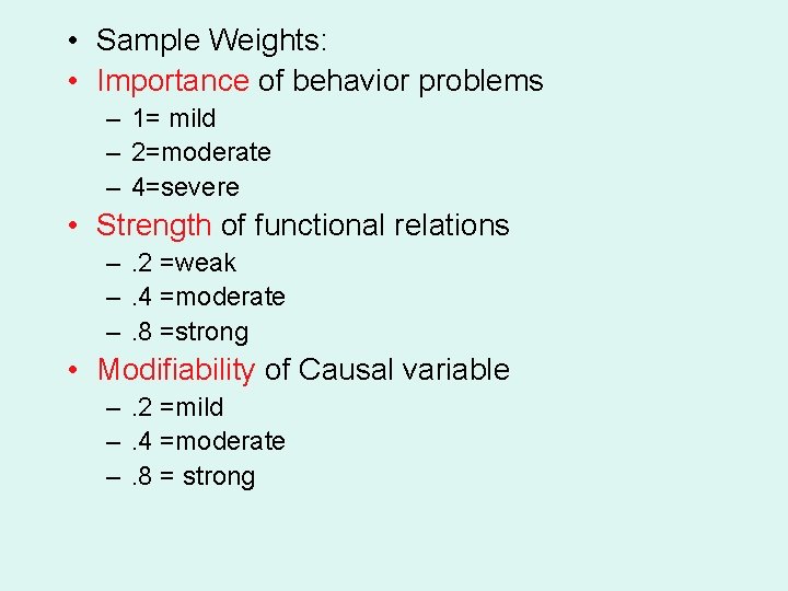  • Sample Weights: • Importance of behavior problems – 1= mild – 2=moderate