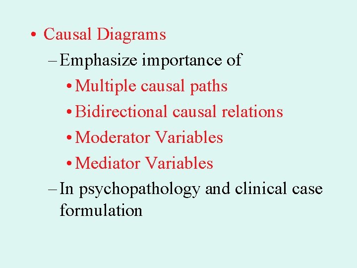  • Causal Diagrams – Emphasize importance of • Multiple causal paths • Bidirectional