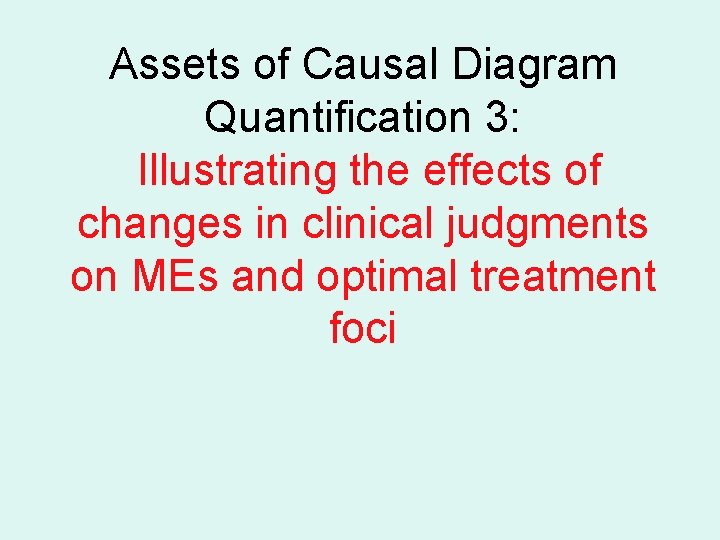 Assets of Causal Diagram Quantification 3: Illustrating the effects of changes in clinical judgments