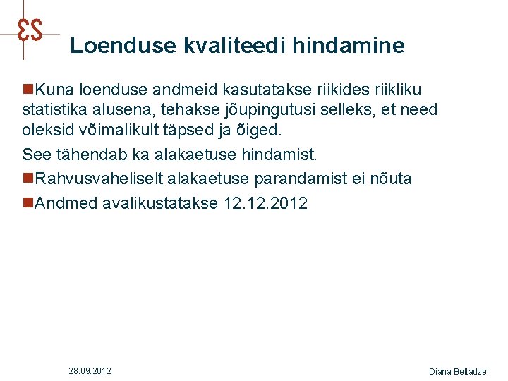 Loenduse kvaliteedi hindamine n. Kuna loenduse andmeid kasutatakse riikides riikliku statistika alusena, tehakse jõupingutusi