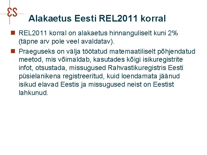 Alakaetus Eesti REL 2011 korral n REL 2011 korral on alakaetus hinnanguliselt kuni 2%