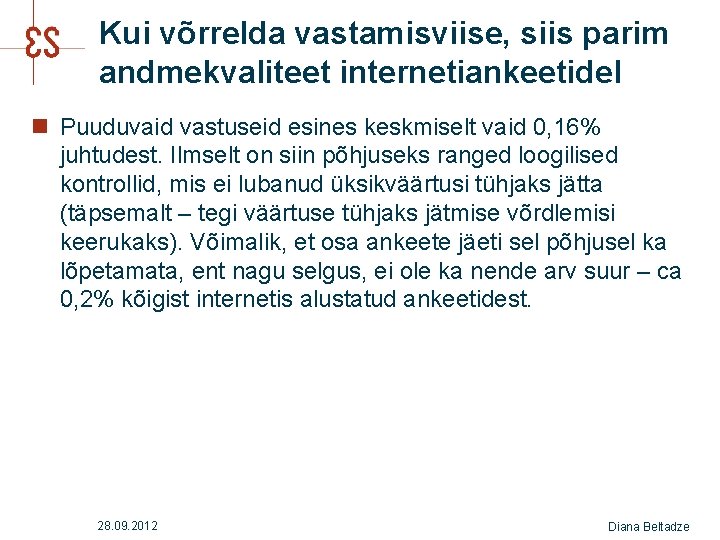 Kui võrrelda vastamisviise, siis parim andmekvaliteet internetiankeetidel n Puuduvaid vastuseid esines keskmiselt vaid 0,