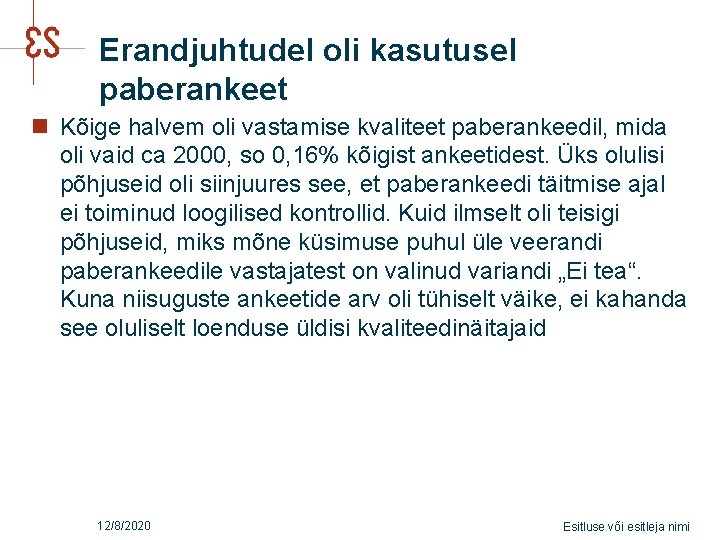 Erandjuhtudel oli kasutusel paberankeet n Kõige halvem oli vastamise kvaliteet paberankeedil, mida oli vaid