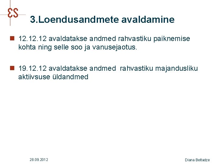 3. Loendusandmete avaldamine n 12. 12 avaldatakse andmed rahvastiku paiknemise kohta ning selle soo