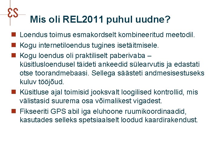 Mis oli REL 2011 puhul uudne? n Loendus toimus esmakordselt kombineeritud meetodil. n Kogu