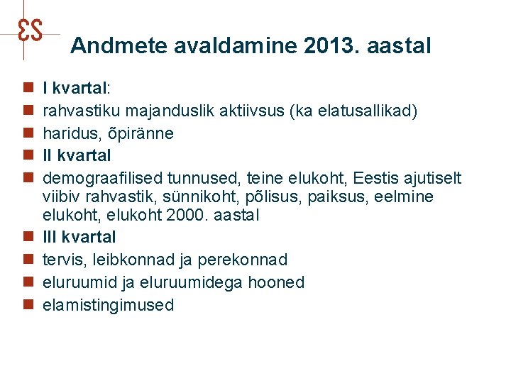 Andmete avaldamine 2013. aastal n n n n n I kvartal: rahvastiku majanduslik aktiivsus