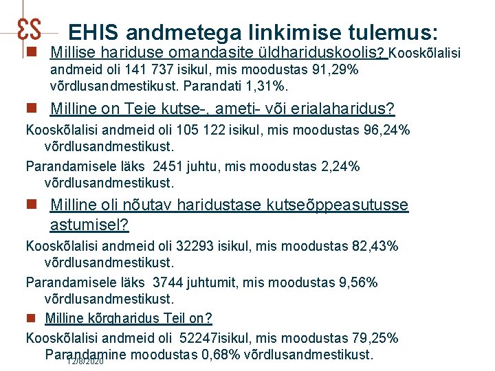 EHIS andmetega linkimise tulemus: n Millise hariduse omandasite üldhariduskoolis? Kooskõlalisi andmeid oli 141 737