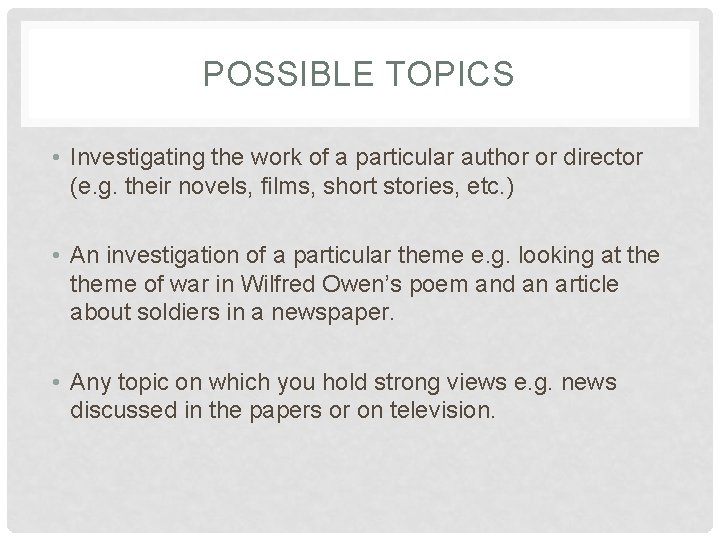 POSSIBLE TOPICS • Investigating the work of a particular author or director (e. g.
