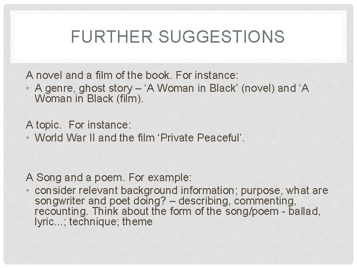 FURTHER SUGGESTIONS A novel and a film of the book. For instance: • A