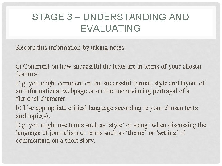 STAGE 3 – UNDERSTANDING AND EVALUATING Record this information by taking notes: a) Comment