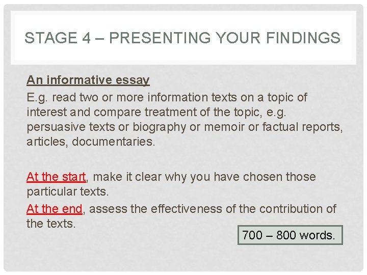 STAGE 4 – PRESENTING YOUR FINDINGS An informative essay E. g. read two or