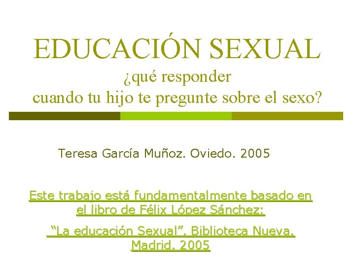 EDUCACIÓN SEXUAL ¿qué responder cuando tu hijo te pregunte sobre el sexo? Teresa García