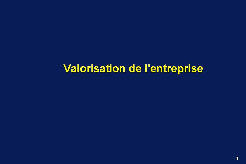 Valorisation de l'entreprise 1 