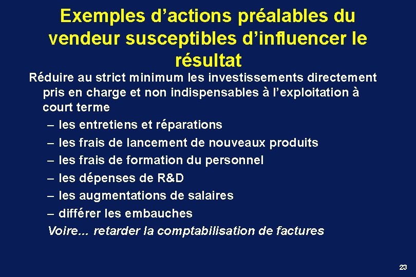 Exemples d’actions préalables du vendeur susceptibles d’influencer le résultat Réduire au strict minimum les