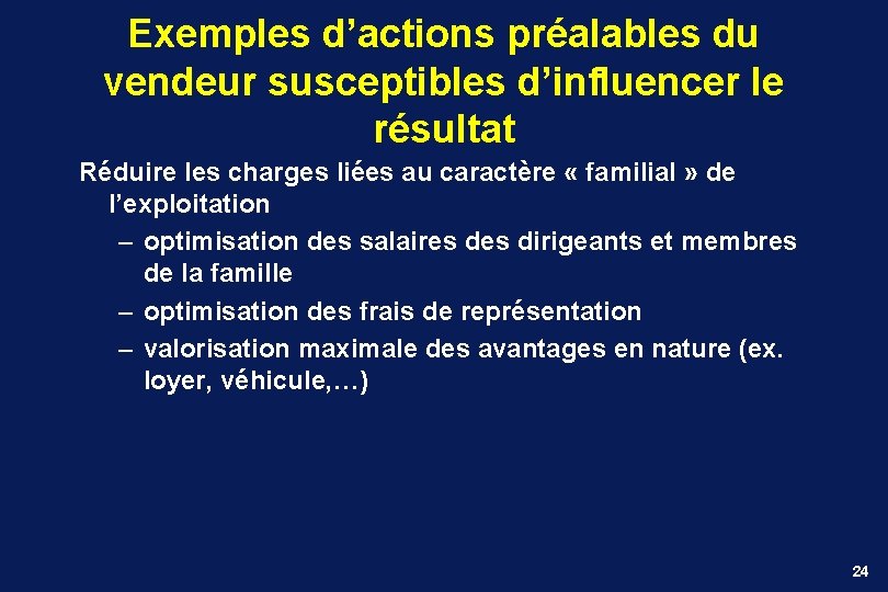 Exemples d’actions préalables du vendeur susceptibles d’influencer le résultat Réduire les charges liées au