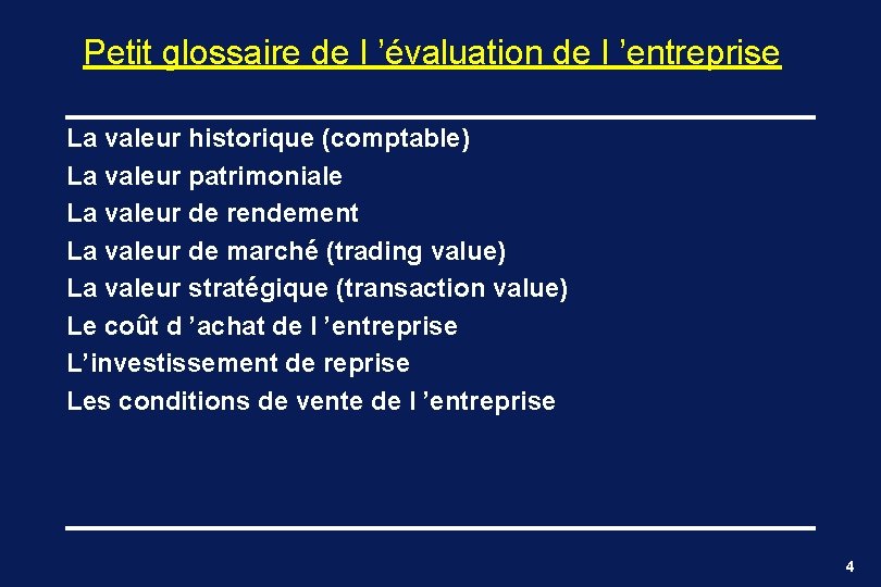 Petit glossaire de l ’évaluation de l ’entreprise La valeur historique (comptable) La valeur