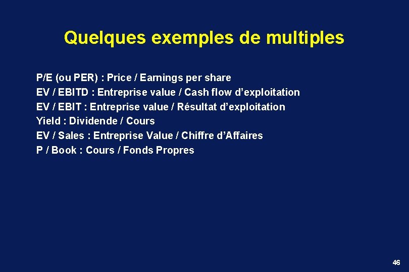 Quelques exemples de multiples P/E (ou PER) : Price / Earnings per share EV