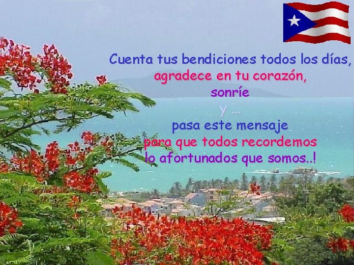 Cuenta tus bendiciones todos los días, agradece en tu corazón, sonríe y… pasa este