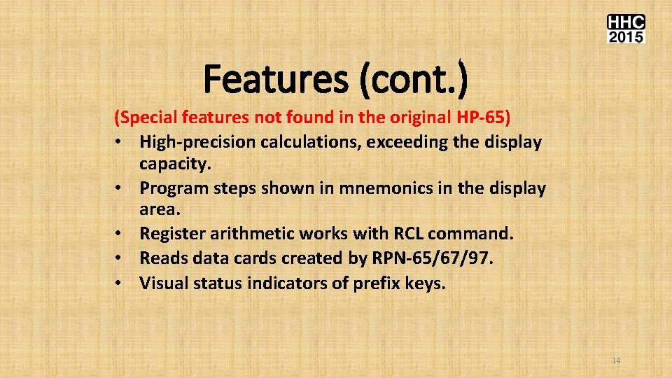 Features (cont. ) (Special features not found in the original HP-65) • High-precision calculations,