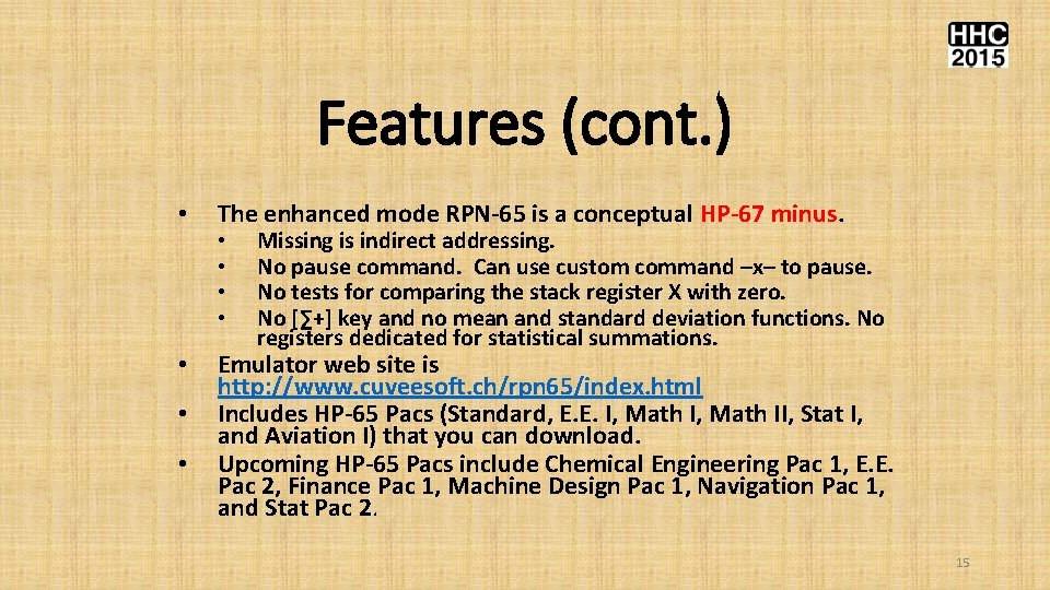 Features (cont. ) • The enhanced mode RPN-65 is a conceptual HP-67 minus. •