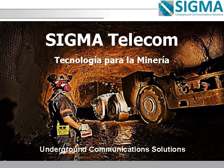 SIGMA Telecom Tecnología para la Minería Underground Communications Solutions 
